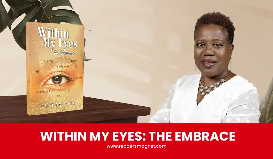 Literary Executive Review: Juliet Barriffe, “Within My Eyes: The Embrace”